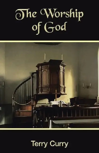 The Worship of God by Terry Curry
