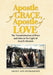 Apostle of Grace, Apostle of Love: The Transformation of Peter and John in the Light of Israel's Messiah by Lesley Ann Richardson