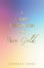 I Came Through as Pure Gold by Eugenia Jones