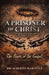A Prisoner of Christ: AN EXPOSITIONAL COMMENTARY ON THE BOOK OF ROMANS 1-8 The Power of the Gospel by Alberto Martínez
