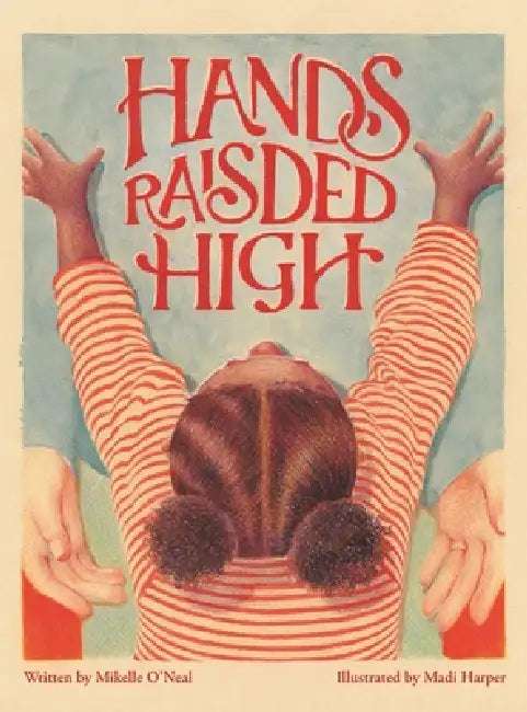 Hands Raised High by Mikelle O'Neal, Madi Harper