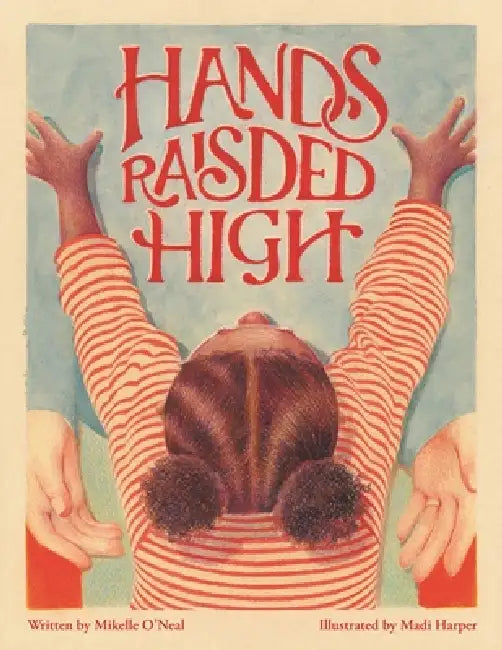 Hands Raised High by Mikelle O'Neal, Madi Harper