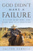 God Didn't Make a Failure: A Letter to My Sons- and Every Man Still Searching by Dalton Darnell