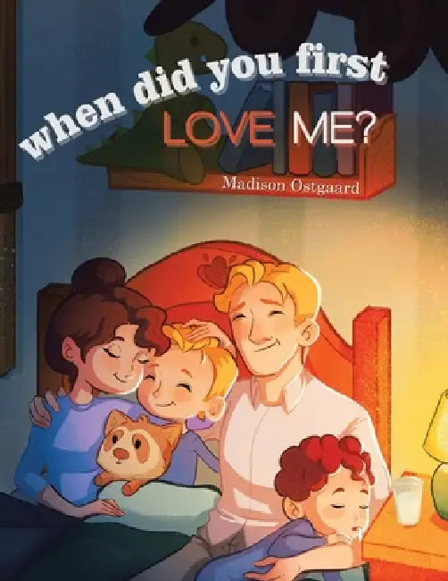 When Did You First Love Me? by Madison Ostgaard