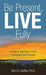 Be Present, LIVE Fully: A Guide to Balancing Growth, Connection, and Purpose by Karl D. Liedtka