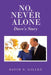 No, Never Alone: Dave's Story by David N. Gilley