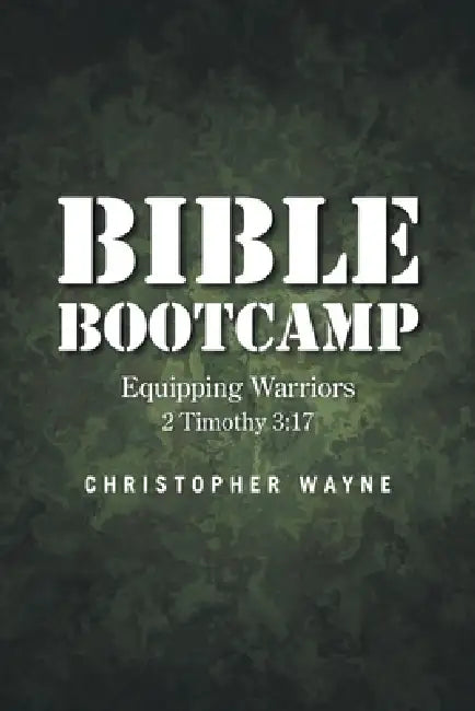 Bible Bootcamp by Christopher Wayne
