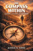 The Compass Within: Guiding Yourself to Freedom by Justen A. Kayse