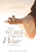No Worse for the Wear: A Memoir Book One by River Sparrow