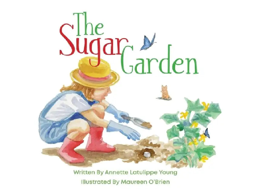 The Sugar Garden by Annette Latulippe Young, Maureen O'Brien