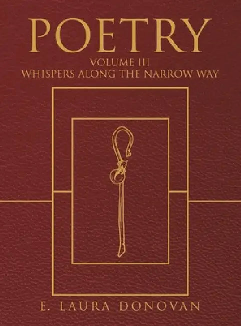 Poetry: VOLUME III Whispers Along the Narrow Way by E. Laura Donovan