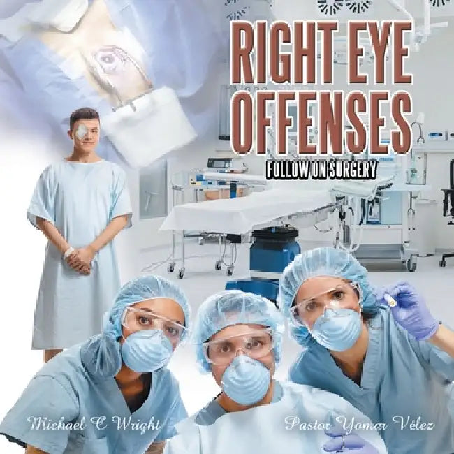 Right Eye Offenses: Follow On Surgery by Michael C. Wright