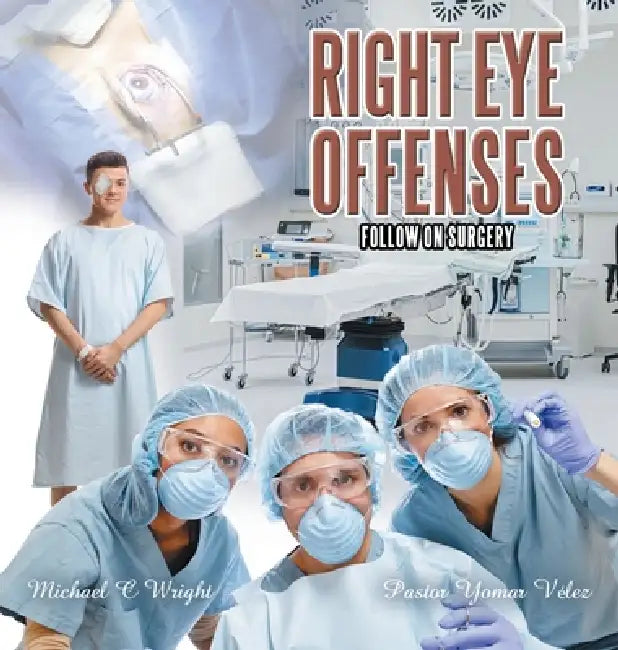 Right Eye Offenses: Follow On Surgery by Michael C. Wright