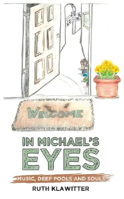 In Michael's Eyes: Music, Deep Pools and Souls by Ruth Klawitter