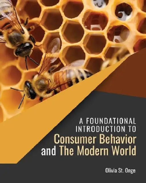 A Foundational Introduction to Consumer Behavior and the Modern World by Olivia St Onge