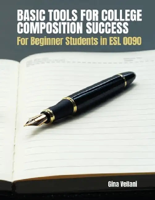 Basic Tools for College Composition Success: For Beginner Students in ESL 0090 by Esl Program