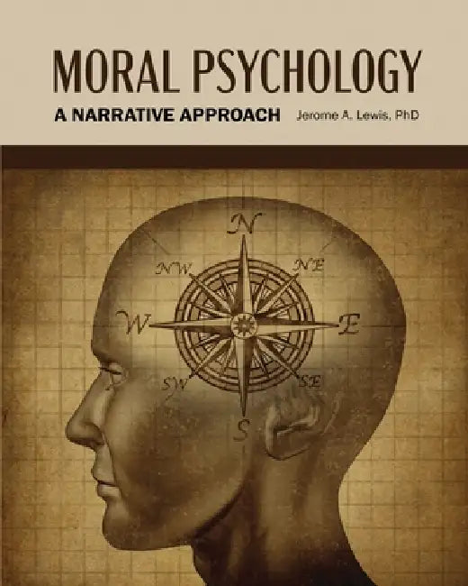 Moral Psychology: A Narrative Approach by Lewis Jerome