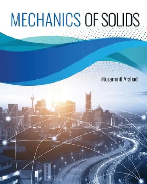 Mechanics of Solids by Muzammil Arshad