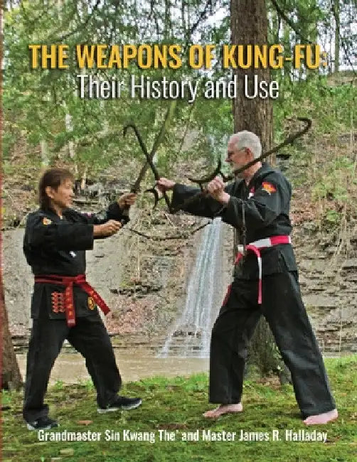 The Weapons of Kung-Fu: Their History and Use by Halladay James R.