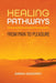 Healing Pathways: From Pain to Pleasure by Sarah Keramati