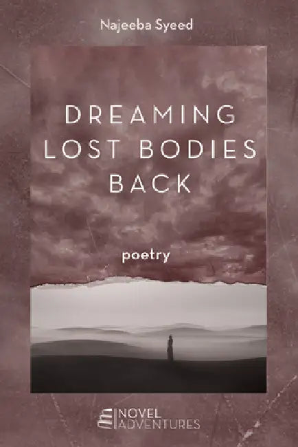 Dreaming Lost Bodies Back by Najeeba Syeed