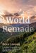 World Remade by Brice Larson