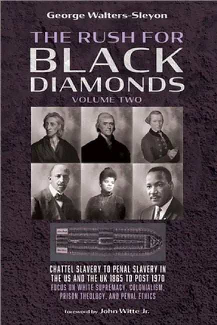 The Rush for Black Diamonds, Volume Two: Chattel Slavery to Penal Slavery in the Us and the Uk, 1865 to Post-1970 Realities by Walters-Sleyon, George