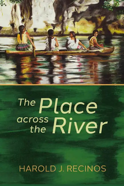 The Place across the River by Harold J. Recinos