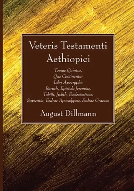 Veteris Testamenti Aethiopici by August Dillmann