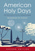 American Holy Days, Second Edition: The Heart and Soul of Our National Holidays by Boardman W. Kathan