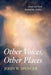 Other Voices, Other Places: Good and Evil Beyond the Grave by John W. Spencer