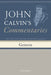 Commentaries on the First Book of Moses Called Genesis, Volume 1 by John Calvin