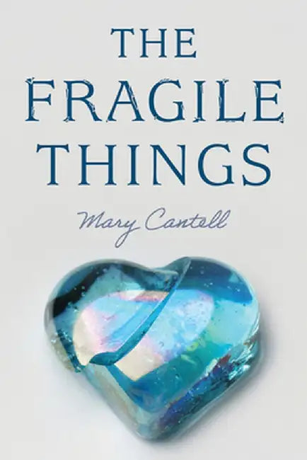 The Fragile Things by Mary Cantell