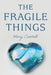 The Fragile Things by Mary Cantell