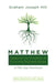 Matthew: Seeking the Kingdom and Pursuing Righteousness: A Fifty-Day Devotional by Graham Joseph Hill