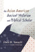 An Asian American Ancient Historian and Biblical Scholar by Edwin M. Yamauchi