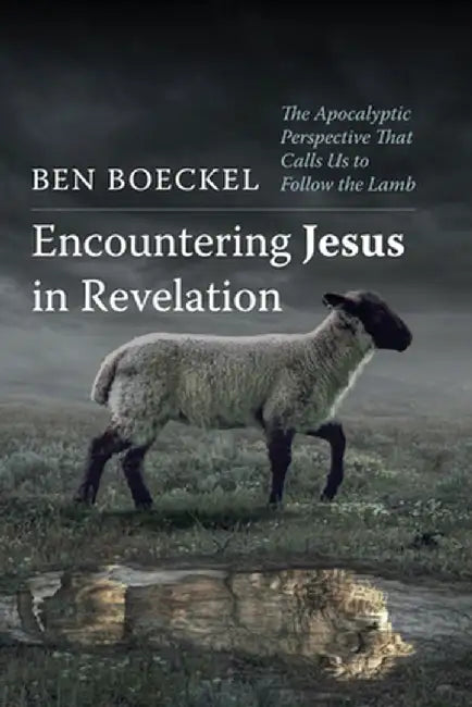 Encountering Jesus in Revelation by Ben Boeckel