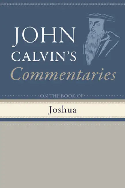 Commentaries on the Book of Joshua by John Calvin, Henry Beveridge