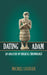Dating Adam: An Analysis of Biblical Chronology by Michiel Loubser