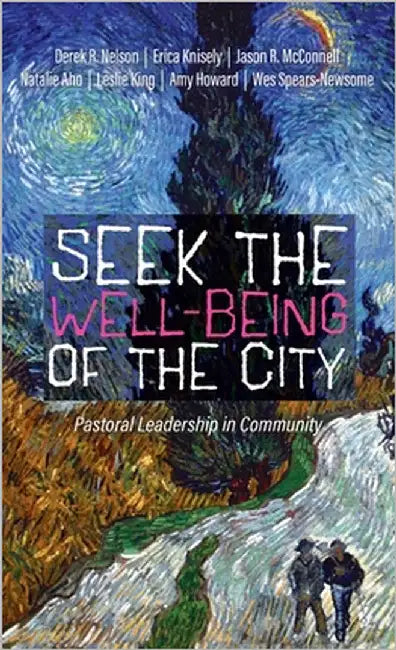 Seek the Well-Being of the City: Pastoral Leadership in Community by Nelson, Derek R.