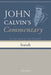 Commentary on the Book of the Prophet Isaiah, Volume 1 by John Calvin