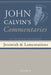 Commentaries on the Book of the Prophet Jeremiah and the Lamentations, Volume 2 by John Calvin