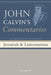 Commentaries on the Book of the Prophet Jeremiah and the Lamentations, Volume 4 by John Calvin
