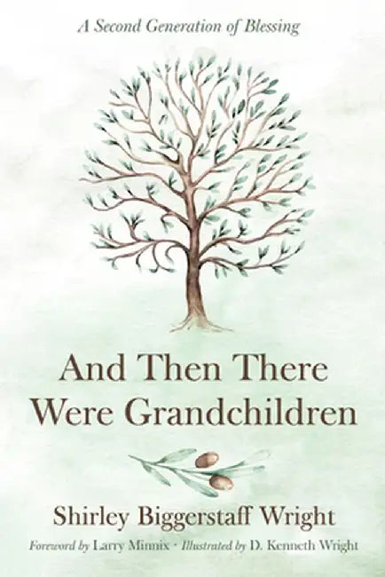 And Then There Were Grandchildren: A Second Generation of Blessing by Shirley Biggerstaff Wright