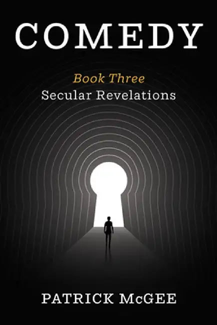 Comedy, Book Three: Secular Revelations by Patrick McGee