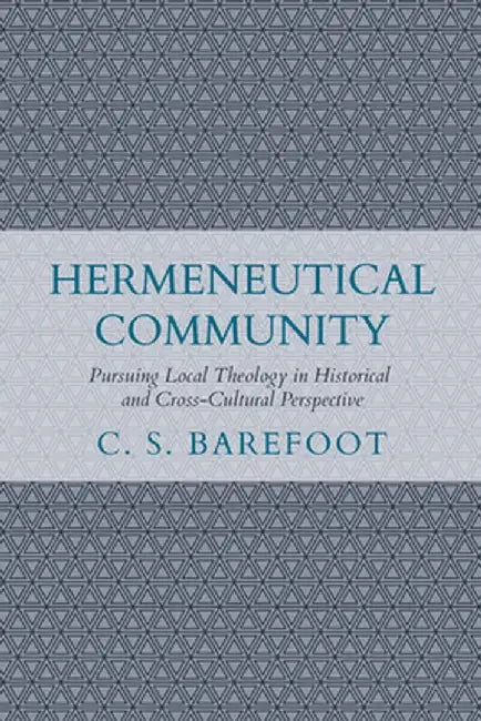 Hermeneutical Community by C. S. Barefoot