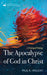 The Apocalypse of God in Christ by Paul R. Hinlicky