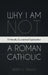 Why I Am Not a Roman Catholic by Jerry L. Walls