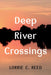 Deep River Crossings by Lorrie C. Reed
