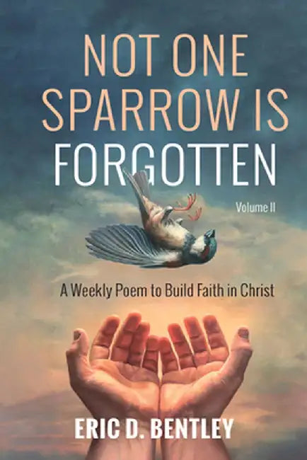 Not One Sparrow is Forgotten, Volume II by Eric D. Bentley